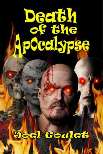 Death of the Apocalypse novel by Joel Goulet