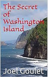 The Secret of Washington Island novel by Joel Goulet